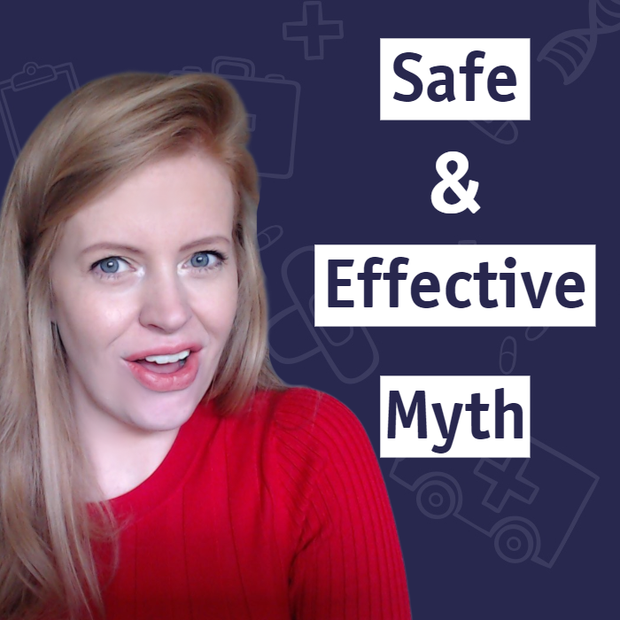 The Myth of “Safe and Effective” - Dr Sam Bailey
