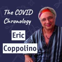 The COVID Chronology with Eric Coppolino