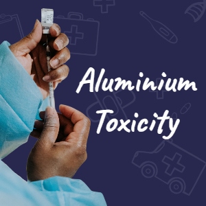 Aluminium, Vaccines & Detox