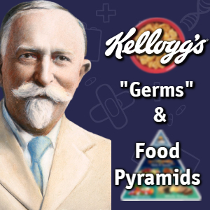 Kellogg's, "Germs" & Food Pyramids